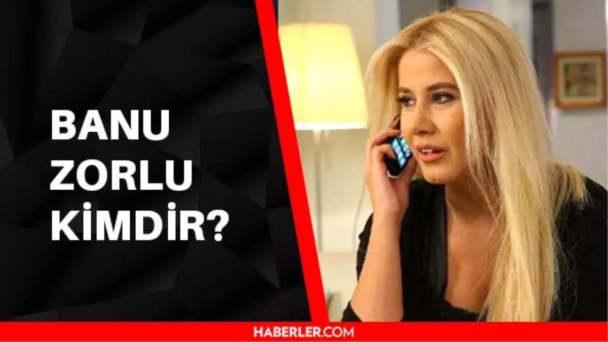 Banu Zorlu kimdir? Banu Zorlu kaç yaşında, aslen nerelidir?