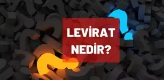 Levirat nedir? Levirat geleneği kimlerde görülür?