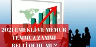 2021 Temmuz zammı belli oldu mu? Emekli ve memur temmuz zammı 2021 ne kadar?