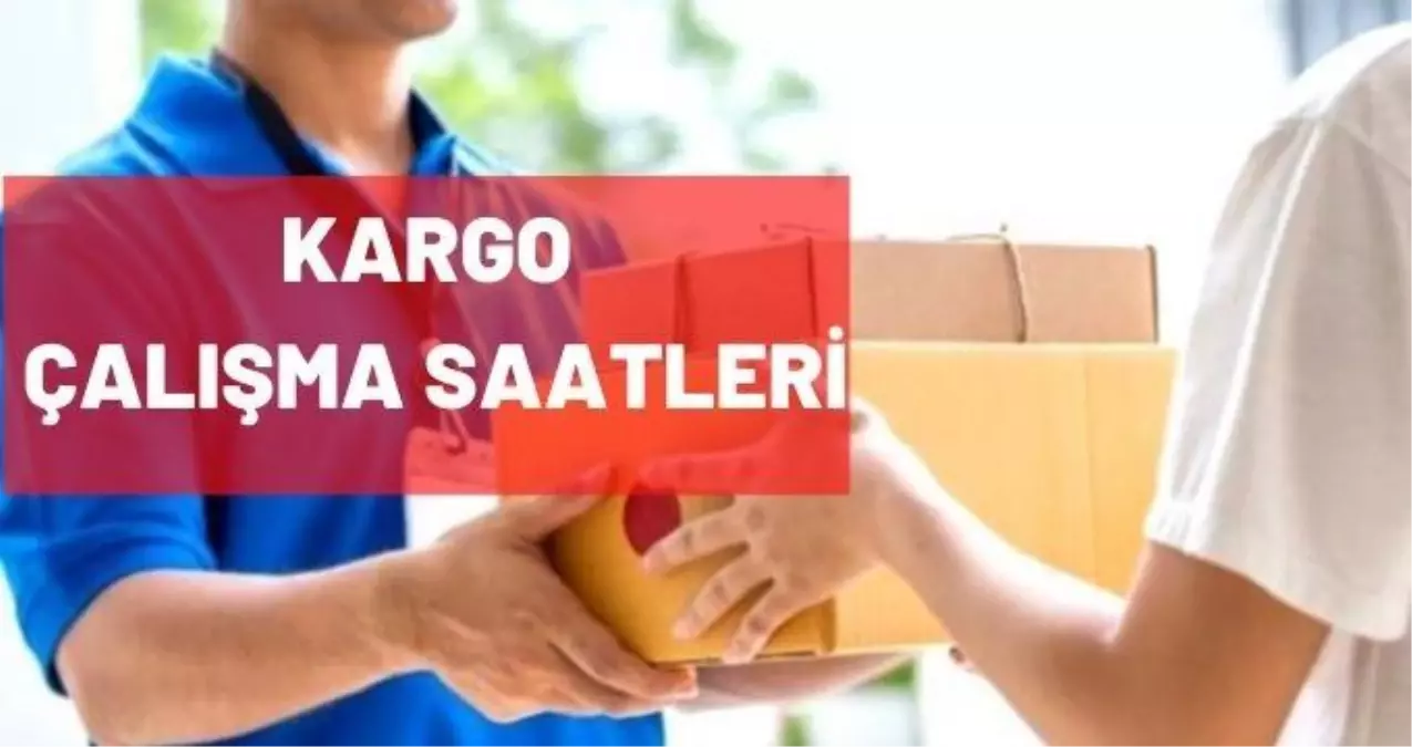Kargolar kaça kadar açık 2 Temmuz 2021? Kargolar saat kaçta açılıyor, kaçta kapanıyor? Cumartesi kargolar kaça kadar çalışıyor?