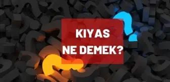 Kıyas ne demek? İslam hukukunda kıyas nedir?