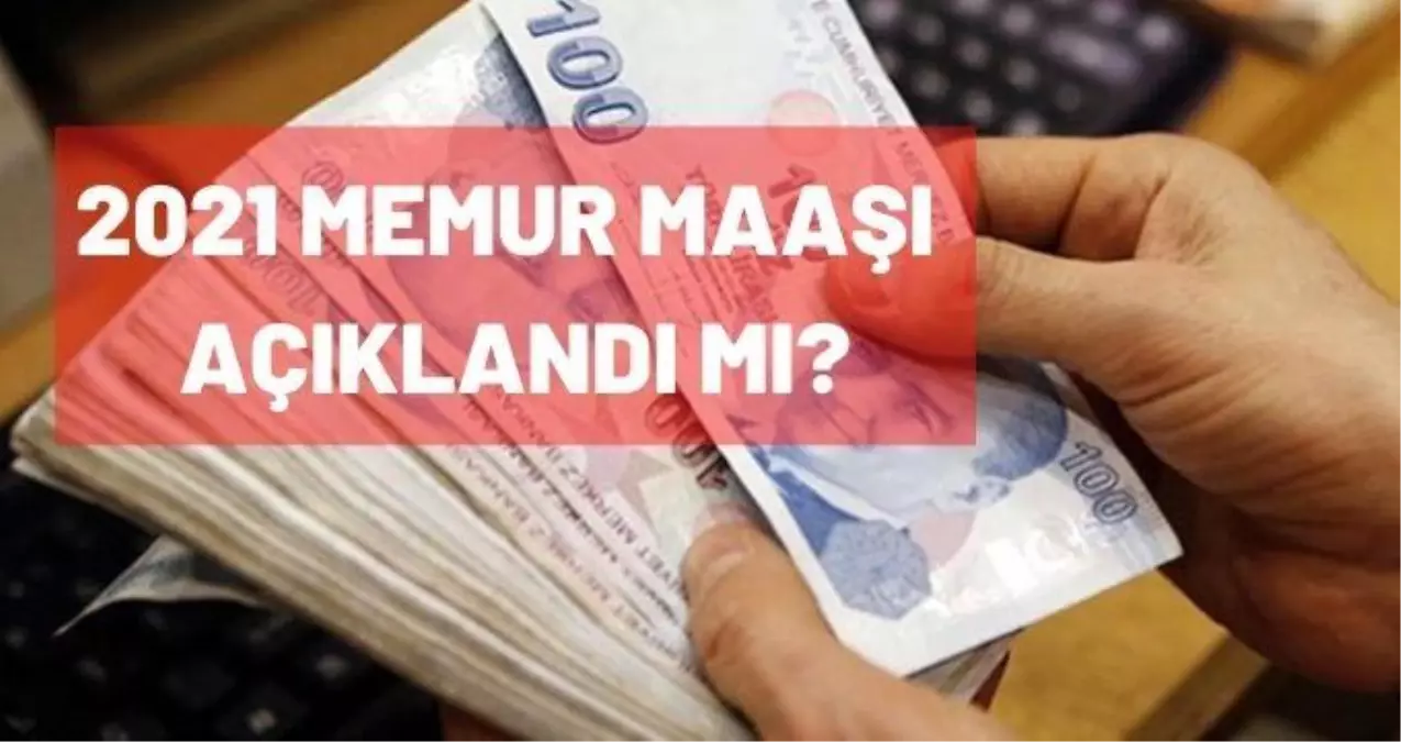 Memur zammı ne kadar? 2021 memur maaşları açıklandı mı?