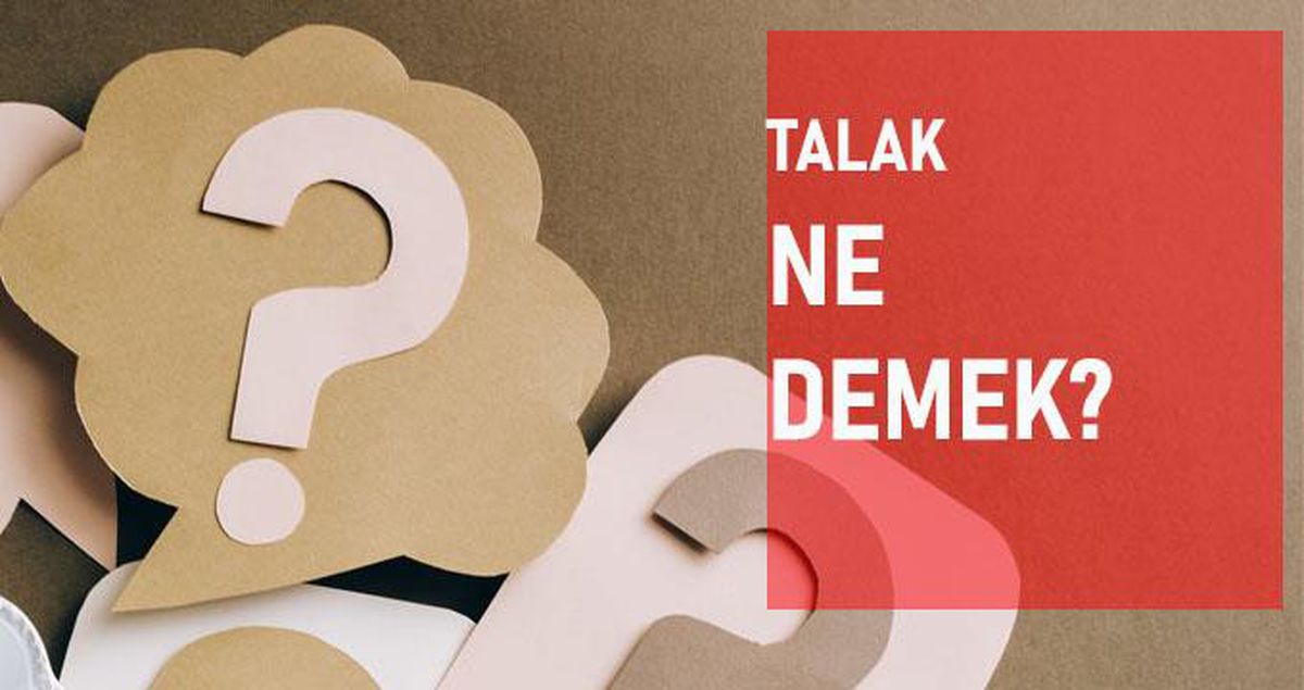 Talak ne demek? Talak anlamı ne?