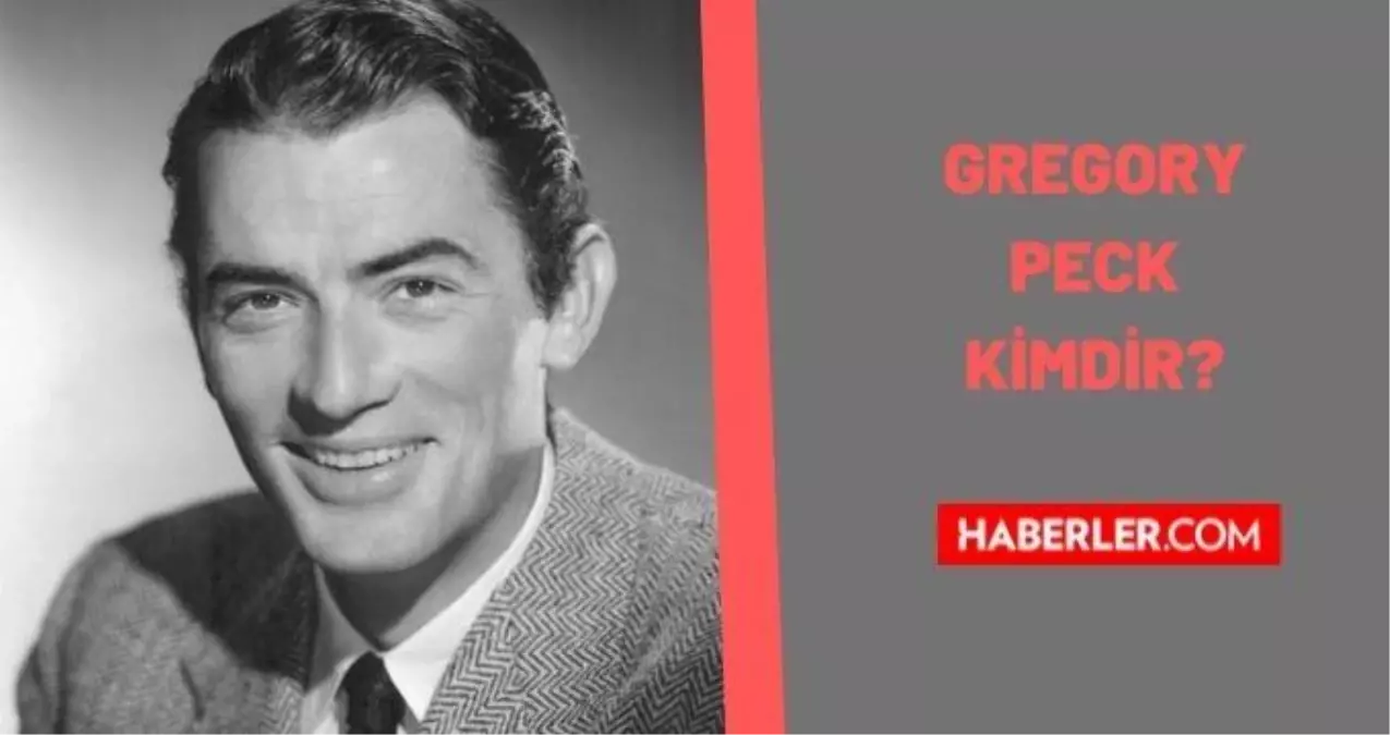 Gregory Peck kimdir? Gregory Peck kaç yaşında öldü? Gregory Peck filmleri neler? Gregory Peck biyografisi!