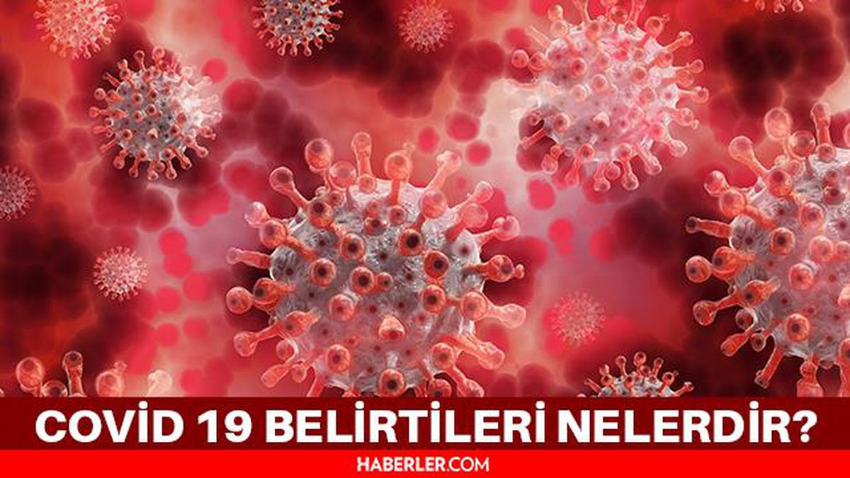 Covit belirtileri nelerdir? Covid nasıl anlaşılır? Covid testi sorgulama