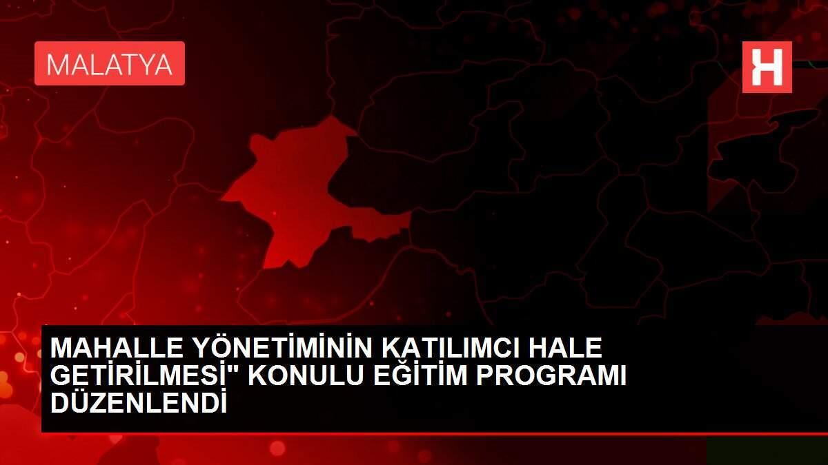 MAHALLE YÖNETİMİNİN KATILIMCI HALE GETİRİLMESİ' KONULU EĞİTİM PROGRAMI DÜZENLENDİ