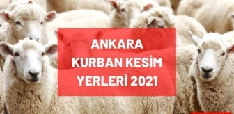 Ankara kurban kesim yerleri! 2021 Ankara kurban pazar yerleri, satış yerleri ve kurban kesim yerleri nerededir? Adres ve iletişim bilgileri!