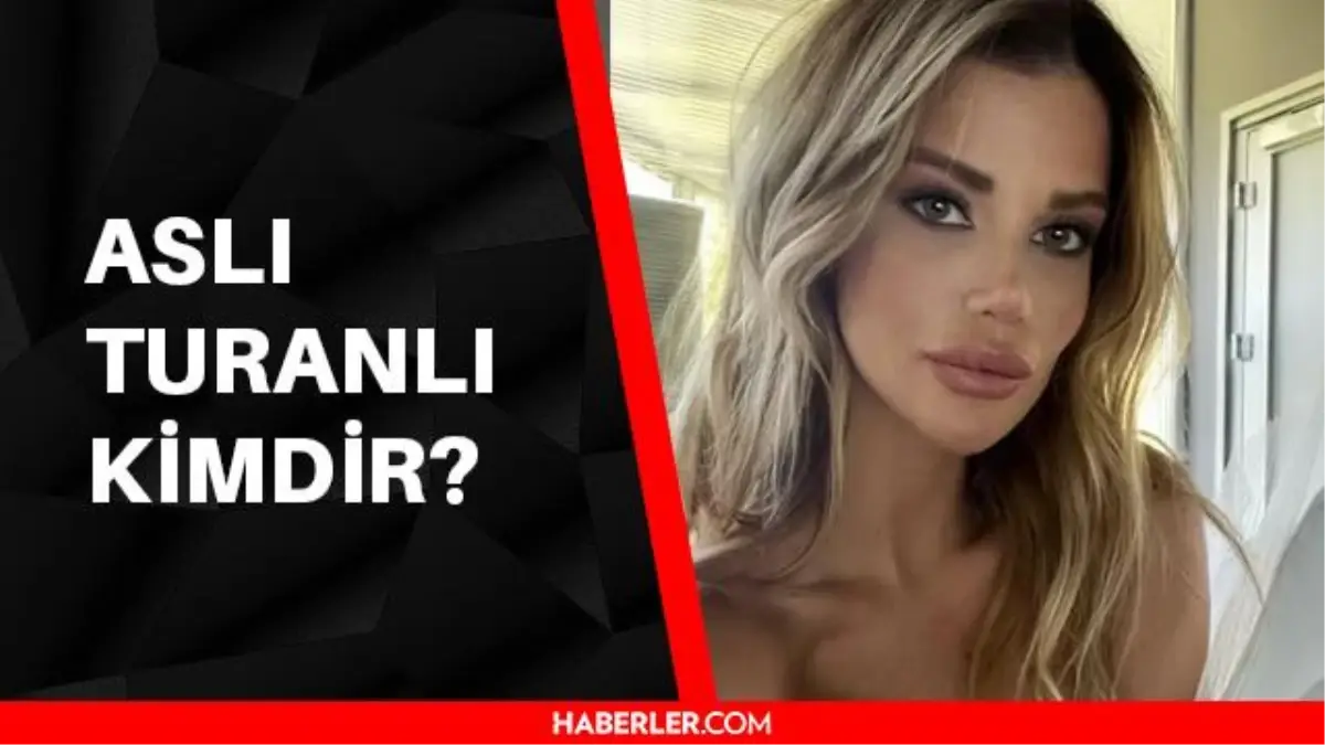 Aslı Turanlı kimdir? Aslı Turanlı sevgilisi kimdir, kaç yaşında, aslen nereli? Aslı Turanlı dizileri ve filmleri