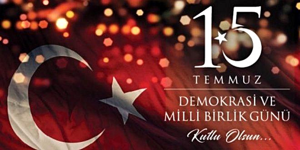 15 TEMMUZ DEMOKRASİ VE MİLLİ BİRLİK GÜNÜ ZAFERİMİZ KUTLU OLSUN