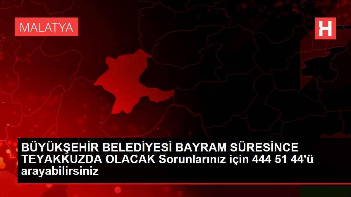 BÜYÜKŞEHİR BELEDİYESİ BAYRAM SÜRESİNCE TEYAKKUZDA OLACAK Sorunlarınız için 444 51 44'ü arayabilirsiniz BÜYÜKŞEHİR BELEDİYESİ BAYRAM SÜRESİNCE TEYAKKUZDA OLACAK Sorunlarınız için 444 51 44'ü arayabilirsiniz