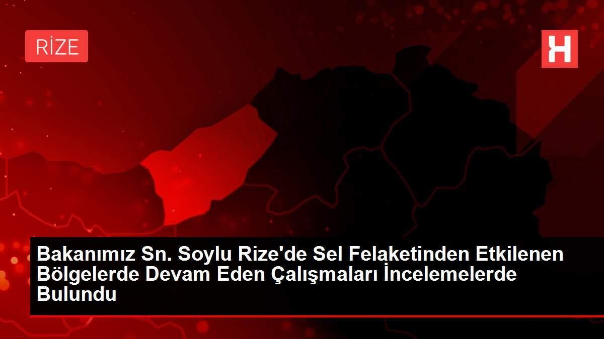 Bakanımız Sn. Soylu Rize'de Sel Felaketinden Etkilenen Bölgelerde Devam Eden Çalışmaları İncelemelerde Bulundu Bakanımız Sn. Soylu Rize'de Sel Felaketinden Etkilenen Bölgelerde Devam Eden Çalışmaları İncelemelerde Bulundu