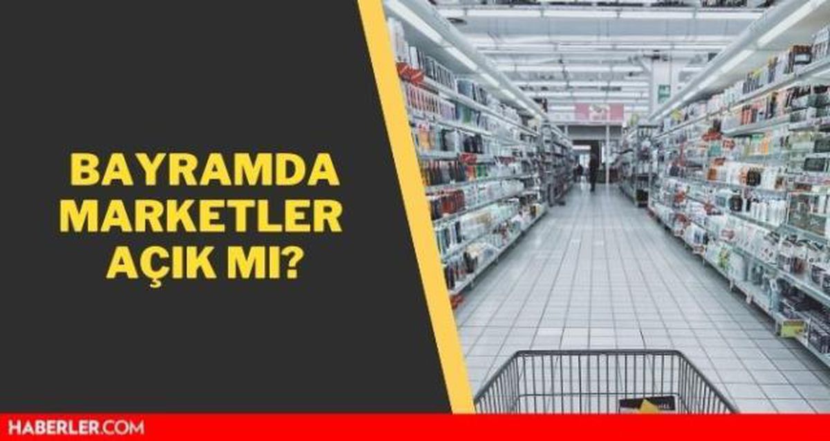 Bayramda marketler açık mı? Arefe günü marketler açık mı, kaça kadar açık?