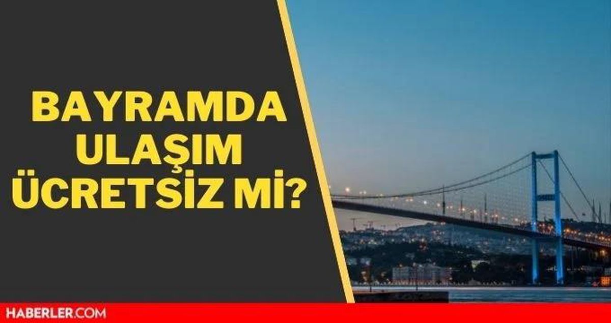 İstanbul bayramda toplu taşıma ücretsiz mi 2021? Kurban bayramında toplu taşıma, köprüler ve otoyollar ücretsiz mi?