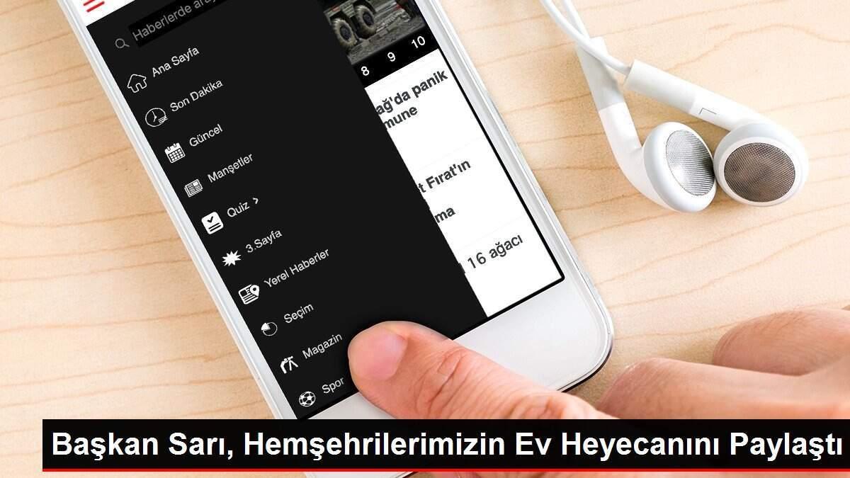 Başkan Sarı, Hemşehrilerimizin Ev Heyecanını Paylaştı Başkan Sarı, Hemşehrilerimizin Ev Heyecanını Paylaştı