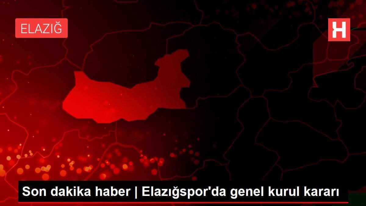 Son dakika haber | Elazığspor'da genel kurul kararı
