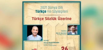 2021 Dünya Dili Türkçe Yılı Söyleşileri 'Türkçe Sözlük Üzerine'