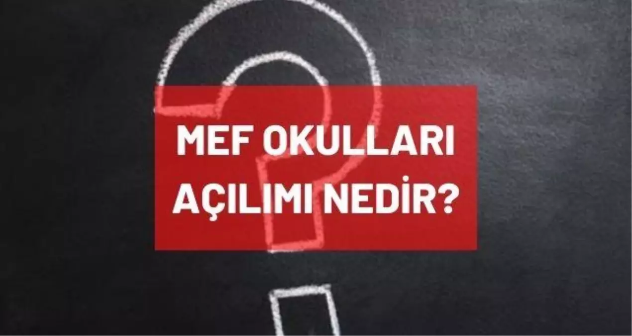 MEF açılımı ne? MEF okulları açılımı nedir? MEF ne demek? MEF üniversitesi açılımı ne? MEF okulları ne zaman kuruldu?