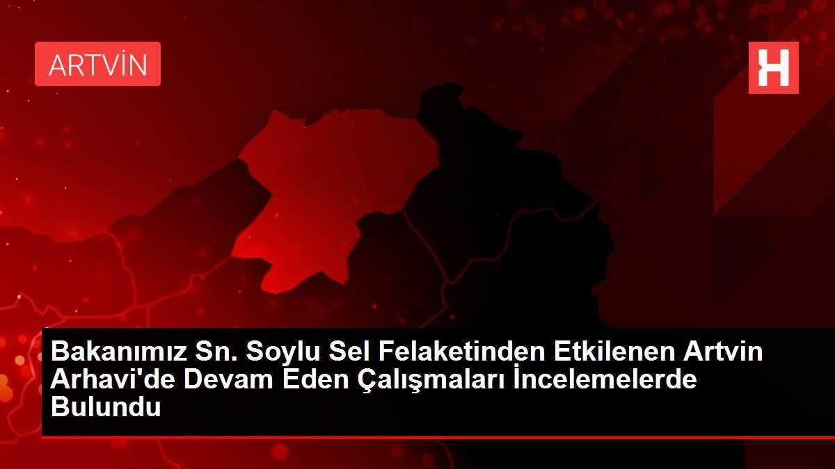 Bakanımız Sn. Soylu Sel Felaketinden Etkilenen Artvin Arhavi'de Devam Eden Çalışmaları İncelemelerde Bulundu