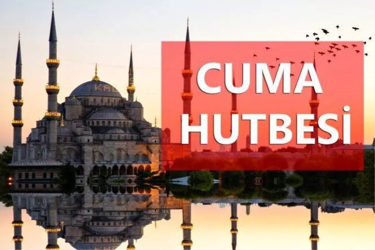 6 Ağustos Cuma Hutbesi! Hutbe duaları! Cuma Hutbesi Diyanet!