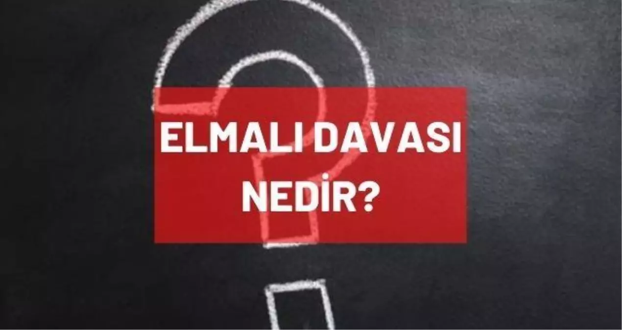 Elmalı davası nedir? Elmalı olayı!