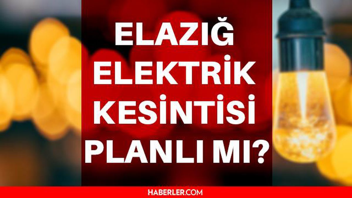 Son Dakika-Elazığ elektrik kesintisi! Elazığ elektrik kesintisi planlı mı? Elazığ elektrik bakım ve kesinti programı...