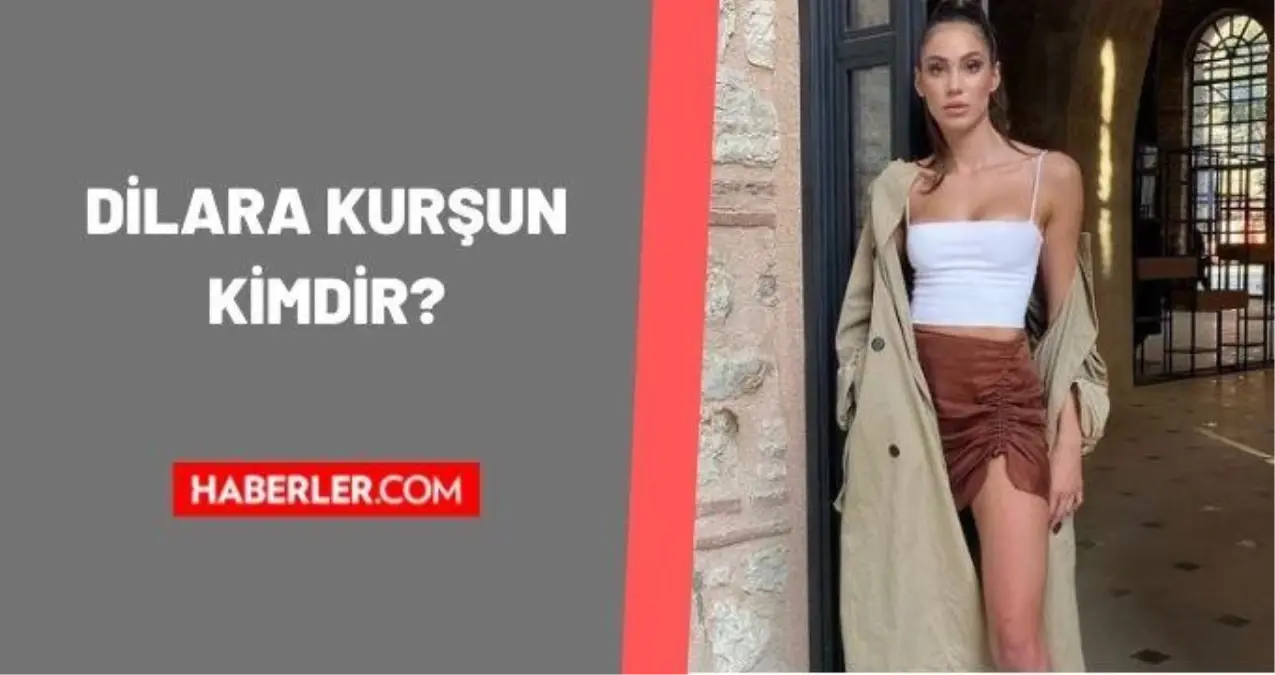 Dilara Kurşun kimdir? Model Dilara Kurşun kaç yaşında, nereli? Dilara Kurşun hayatı ve biyografisi nedir?