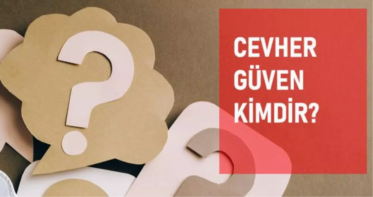 Cevheri Güven kimdir? Cevheri Güven mesleği ne?