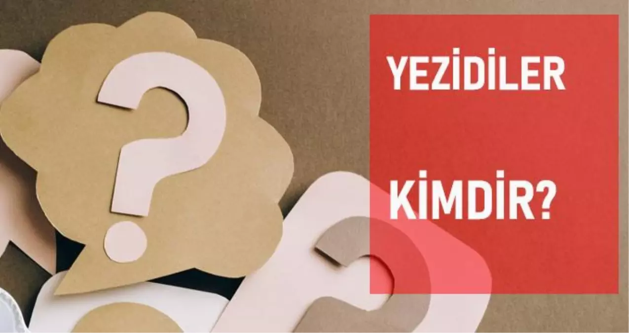 Yezidi kimdir? Yezidiler kime denir?