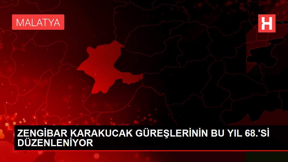 ZENGİBAR KARAKUCAK GÜREŞLERİNİN BU YIL 68.'Sİ DÜZENLENİYOR