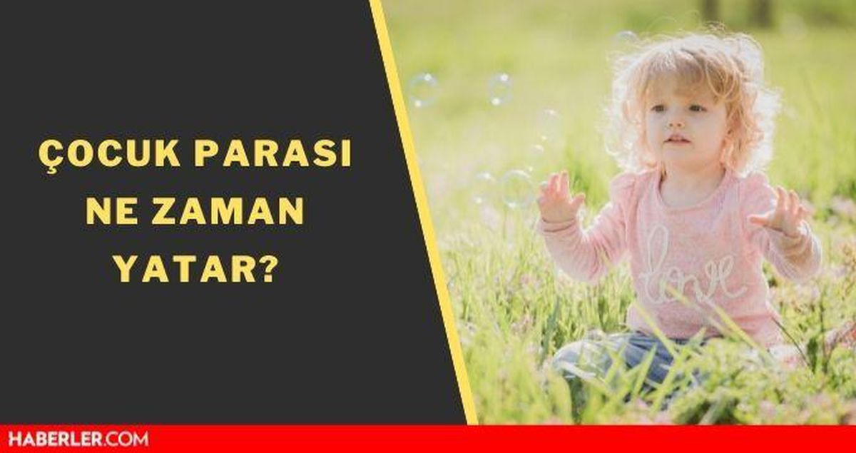 Çoçuk parası ne zaman yatar? Çocuk parası başvursu nasıl yapılır? Çocuk parası ne kadar, kimlere verilir? Çocuk parası başc