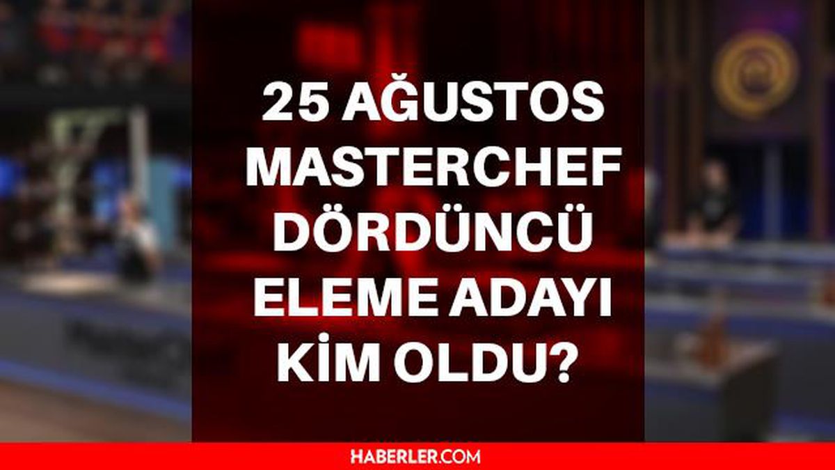 MasterChef Türkiye'de dördüncü elenme adayı kim? 25 Ağustos 2021 MasterChef'te dördüncü elenme adayı kim oldu? Masterchef Türkiye 4. eleme adayı kim?