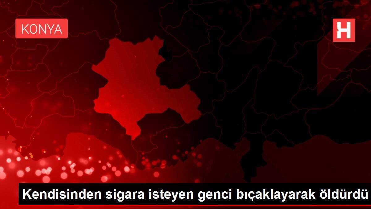 Kendisinden sigara isteyen genci bıçaklayarak öldürdü - Vimarsana News