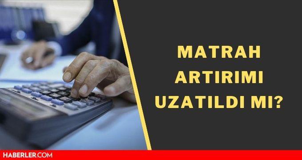 Matrah artırımı uzatıldı mı? - Vimarsana News