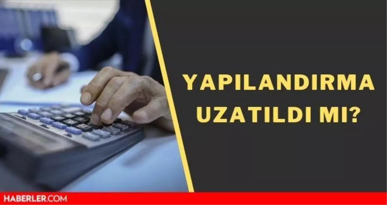 Sgk Yapilandirma Son Gun Yapilandirma Uzatildi Mi E Devlet Bagkur Yapilandirma