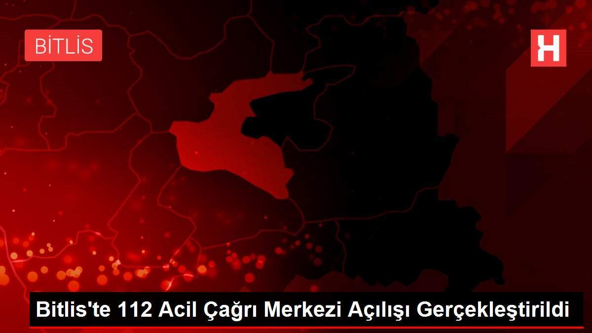 Bitlis'te 112 Acil Çağrı Merkezi Açılışı Gerçekleştirildi - Vimarsana News