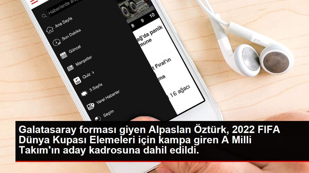 Galatasaray forması giyen Alpaslan Öztürk, 2022 FIFA Dünya Kupası Elemeleri için kampa giren A Milli Takım'ın aday kadrosuna dahil edildi.