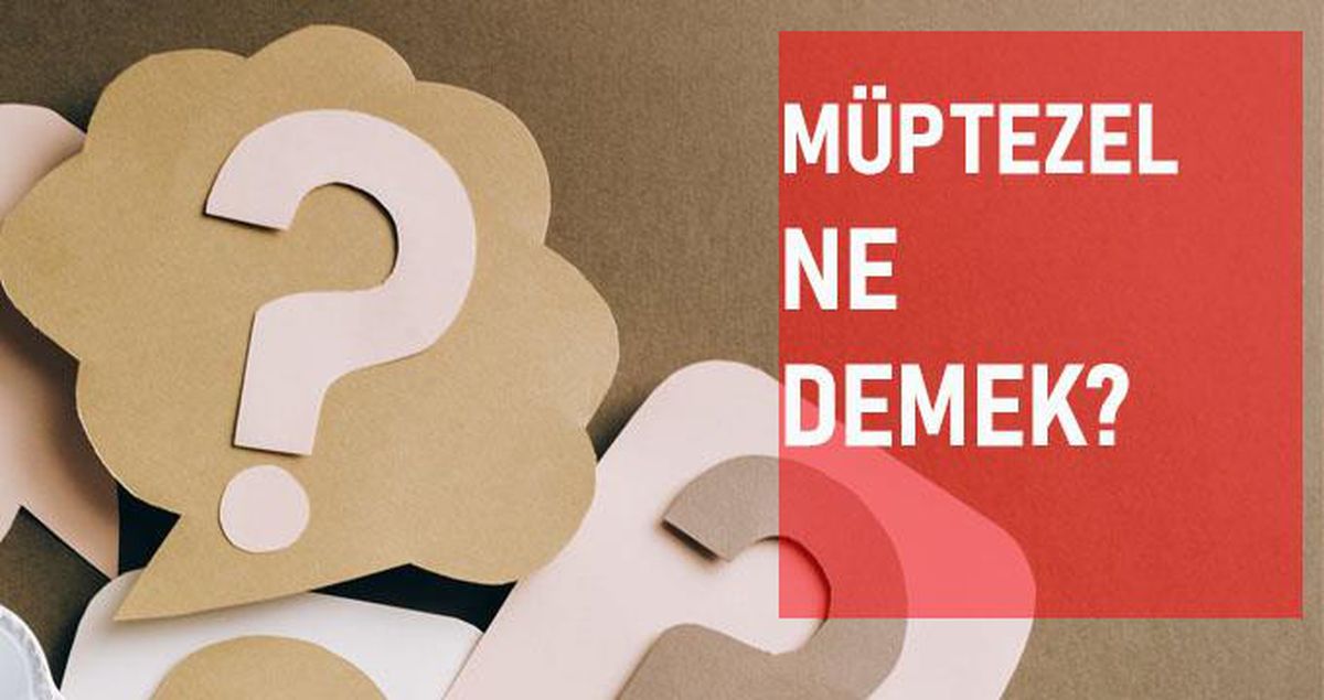 Müptezel ne demek? Müptezel anlamı ne?