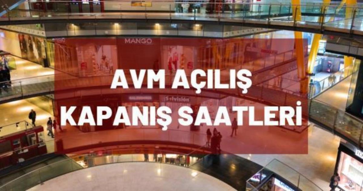 Alışveriş merkezleri kaçta açılıyor?