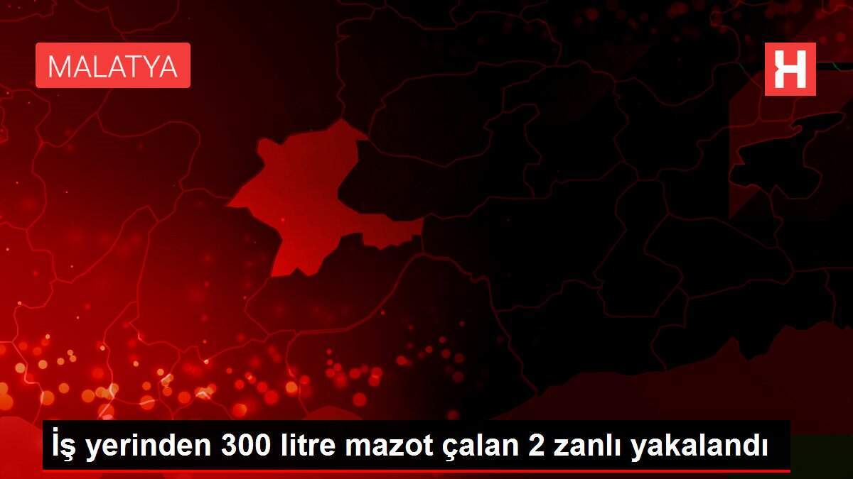 İş yerinden 300 litre mazot çalan 2 zanlı yakalandı