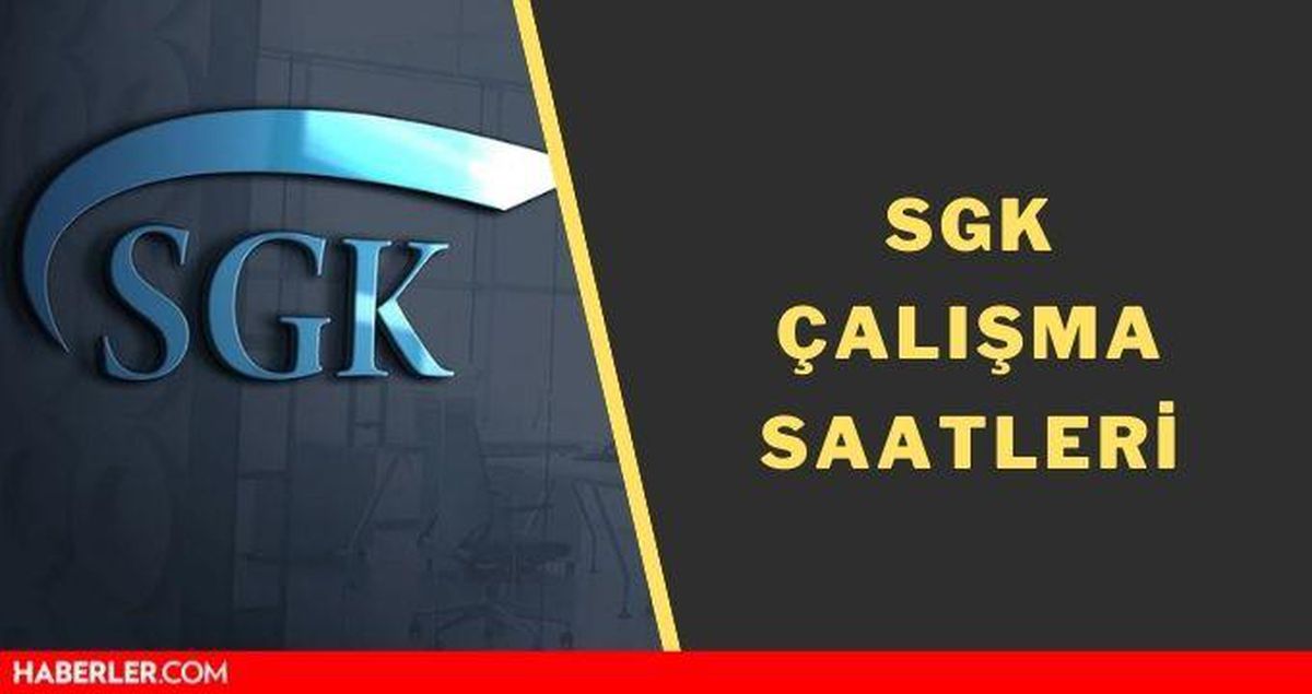 SGK kaçta kapanıyor? SGK kaçta açılıyor? SGK kaça kadar açık? SGK çalışma saatleri 2021
