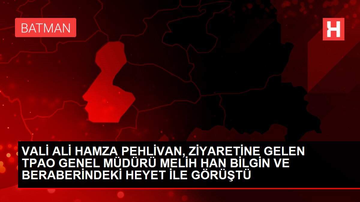VALİ ALİ HAMZA PEHLİVAN, ZİYARETİNE GELEN TPAO GENEL MÜDÜRÜ MELİH HAN BİLGİN VE BERABERİNDEKİ HEYET İLE GÖRÜŞTÜ