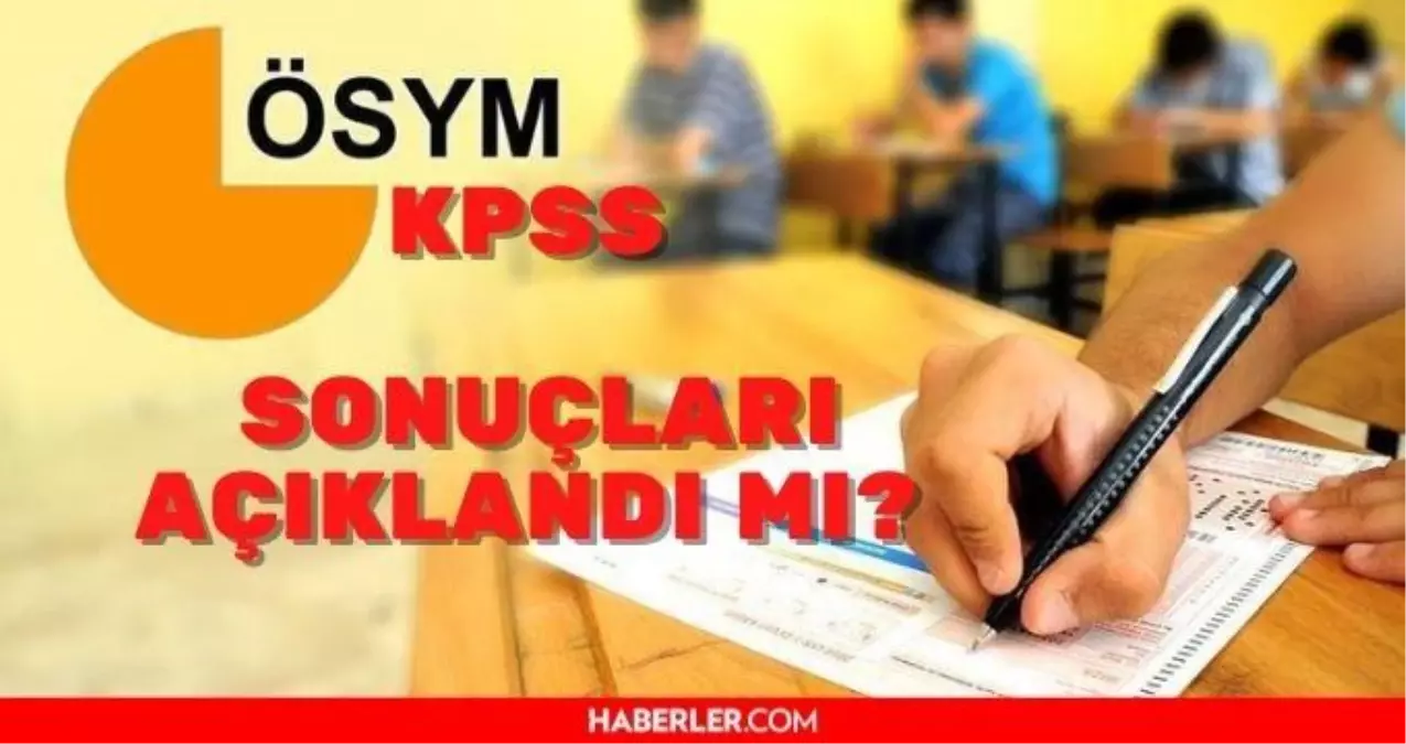 KPSS sonuçları 2021! KPSS sınav sonuçları açıklandı mı? 2021 lisans KPSS sonuçları ne zaman açıklanacak?