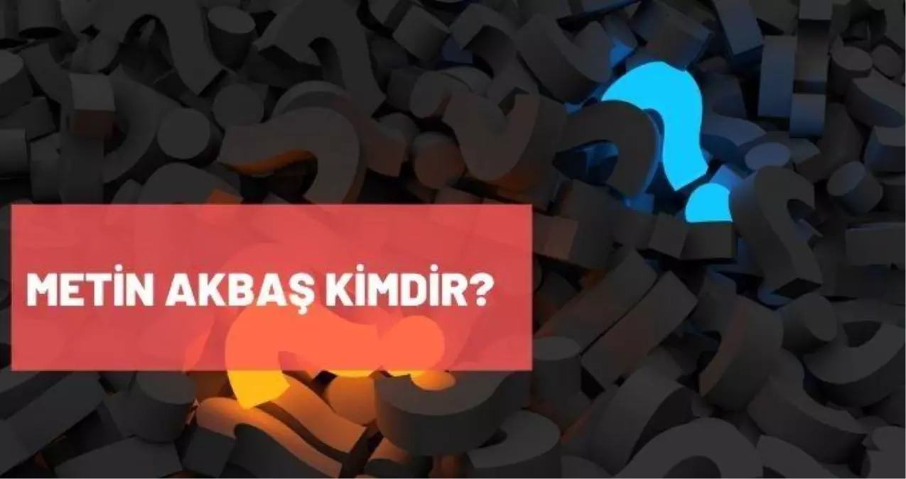 Metin Akbaş kimdir? Metin Akbaş kaç yaşında, nereli? Metin Akbaş biyografisi!