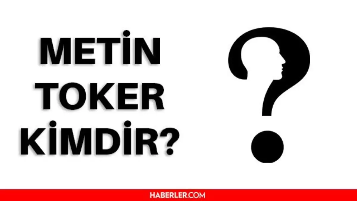 Metin Toker kimdir? Metin Toker nerelidir? Metin Toker kaç yaşında, nerede vefat etti?