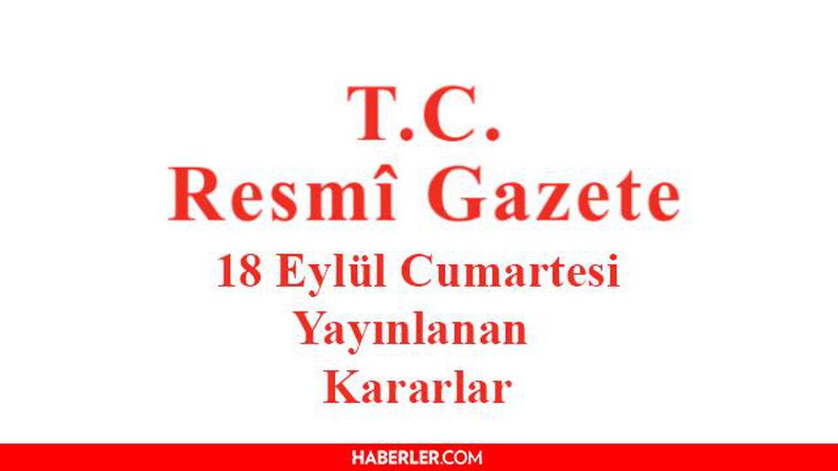 18 Eylül 2021 Resmî Gazete bugünün kararları neler? 18 Eylül Cumartesi Resmi Gazete'de yayımlandı! 31602 sayılı Resmi Gazete