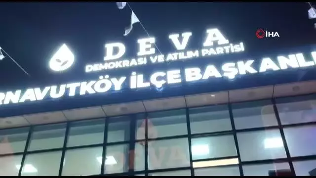 Deva Partisi Arnavutköy İlçe Başkanlığı'na gece yarısı silahlı saldırı