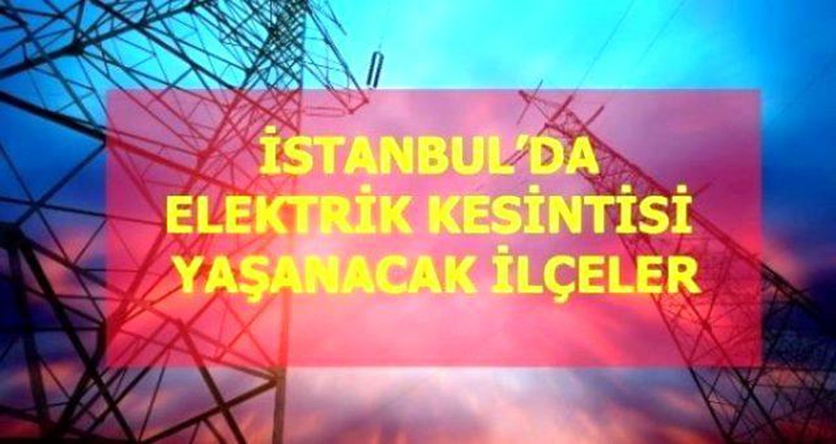 22 Eylül Çarşamba İstanbul elektrik kesintisi! İstanbul'da elektrik kesintisi yaşanacak ilçeler İstanbul'da elektrik ne zaman gelecek? - Vimarsana News