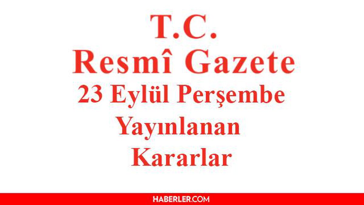 23 Eylül 2021 Resmî Gazete bugünün kararları neler? 23 Eylül Perşembe Resmi Gazete'de yayımlandı! 31607 sayılı Resmi Gazete