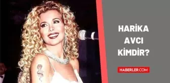 Harika Avcı son hali! Harika Avcı yıllar sonra gündem oldu! Harika Avcı kimdir?