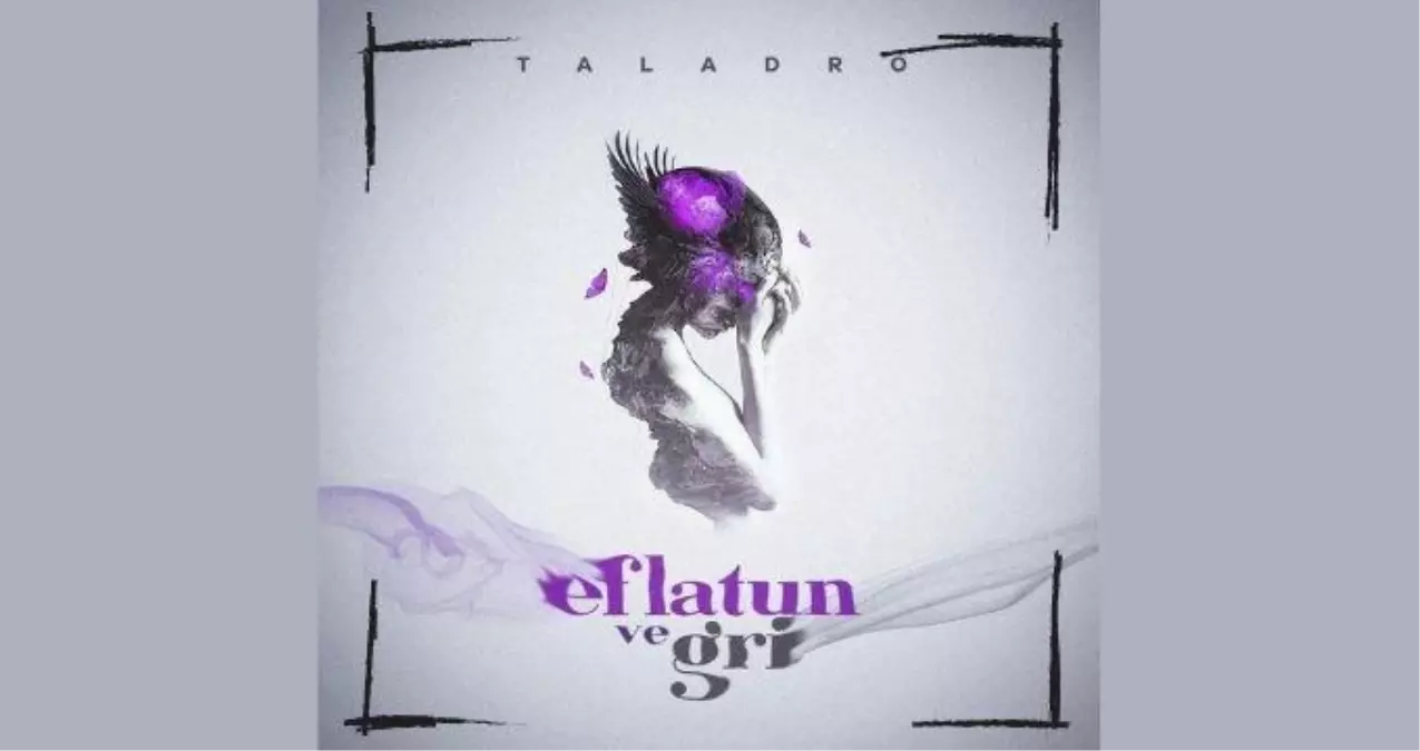 Taladro - Eflatun ve Gri sözleri! Taladro Eflatun ve Gri şarkı sözleri nedir?